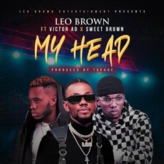 Leo Brown x Victor AD x Sweet Brown My Head
