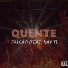 Falcãoking -- Quente [ft. Kay t Akaboy'z].mp3