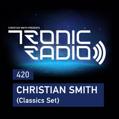 Tronic Podcast 420 Christian Smith (Classics Set)