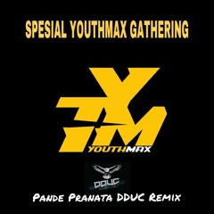 SPESIAL YOUTHMAX GATHERING!!! - Pande Pranata DDUC Remix