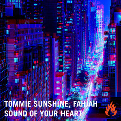 Tommie Sunshine & Fahjah - Sound Of Your Heart