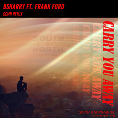 Bsharry feat. Frank Ford - Carry You Away (GCMN Remix)Complete track on the description