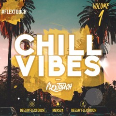 CHILL VIBES VOL1 BY DJ FLEXTOUCH