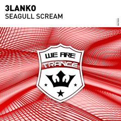 3lanko - Seagull Scream  [Out Now]