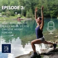 Episode 3: What being healthy really means so you can lose weight forever. (made with Spreaker)