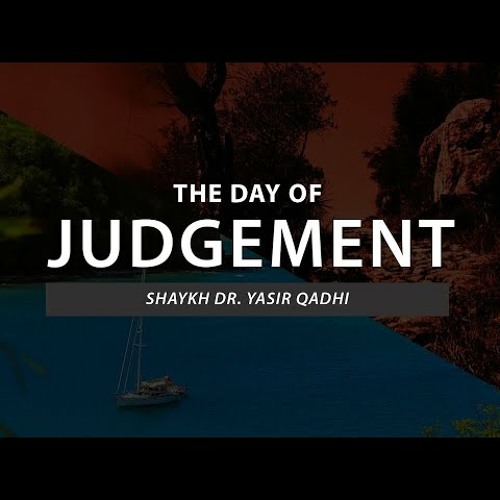 The Day of Judgement - Episode 15 - The Promised Ḥawḍ (Fountain) of the Prophet ﷺ- Shaykh Yasir
