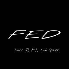 FED (Feat. Luh Spazz)
