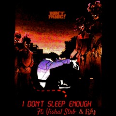 I Don't sleep enough (Original Mix) Ft: Vishal STRB & Raj