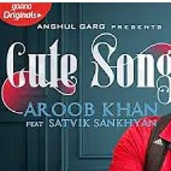 Cute song (Aroob Khan)