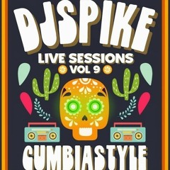 Dj'Spike live session Vol.9 Cumbiastyle