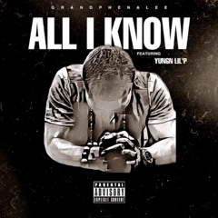 GrandPhenaLee - All I Kno ft Yungn Lil’P