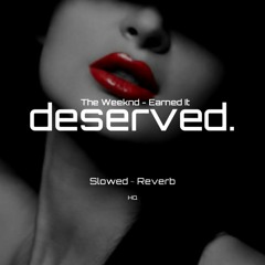 The Weeknd - Earned It |` Slowed ~ Reverb