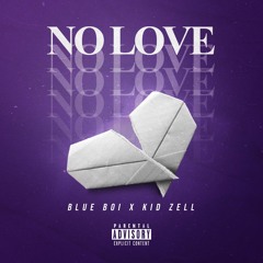 No Love - Blue Boi x Kid Zell (Prod.Ezeq)
