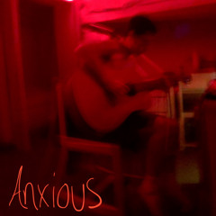 ANXIOUS