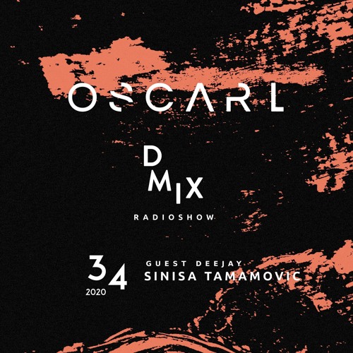 WEEK34_2020_Oscar L Presents - DMix Radioshow - Guest DJ - Sinisa Tamamovic