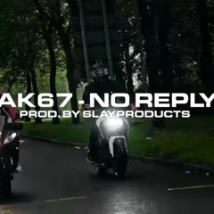 (67) AK - No Reply Prod. by Slay Products