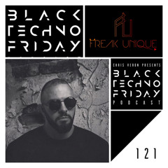 Black TECHNO Friday Podcast #121 by Freak Unique (IAMT/SAY WHAT?/RELOAD)