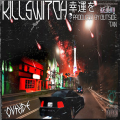 Outside Tan - KILLSWITCH (HATED MOST HATED) FEAT. REMMY [PROD. OUTSIDE TAN]
