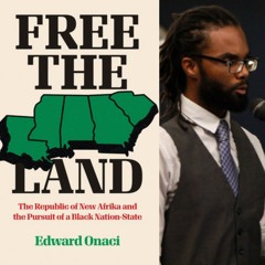Free the Land! Edward Onaci on the History of the Republic of New Afrika