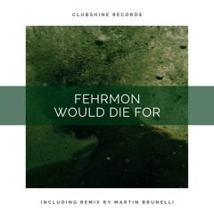 Fehrmon - Would Die For (Original Mix)