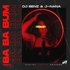 DJ Benz, J-NANA - Ba Ba Bum [Out Now]