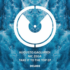 Augusto Gagliardi, Nic Zega - Take It To The Top (Original Mix)