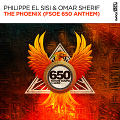 Philippe El Sisi & Omar Sherif - The Phoenix (FSOE 650 Anthem) [FSOE]