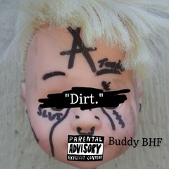 "Dirt." Buddy BHF (Prod. Rover)
