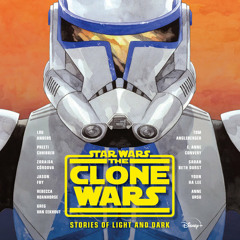 Star Wars The Clone Wars: Stories of Light and Dark by Lou Anders, Tom Angleberger, Preeti Chhibber, Zoraida Córdova, Jason Fry, Rebecca Roanhorse, Anne Ursu, Sarah Beth Durst, Yoon Ha Lee, Greg Van Eekhout, E. Anne Convery, read by Catherine Taber, James