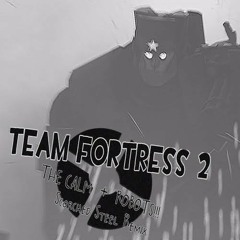 ( Team Fortress 2 ) The Calm + Robots ( Subject Illuminant Scorched Steel Remix )