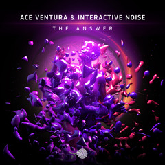 Ace Ventura & Interactive Noise - The Answer (Original mix)- Out Now!