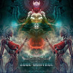 Abigail Noises - Soul Control (Original Mix)"Preview" Release in 14 Sep 20