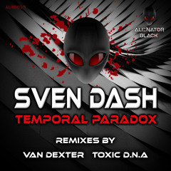 Sven Dash - Temporal Paradox (Toxic D.N.A Remix)