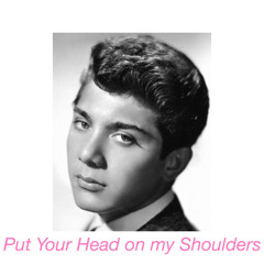 Put Your Head on my Shoulder