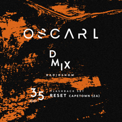 WEEK35_2020_Oscar L Presents - DMix Radioshow - Flasback Set - Reset Capetown (ZA) 2018