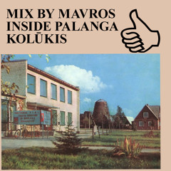 MIX BY MAVROS INSIDE PALANGA KOLŪKIS