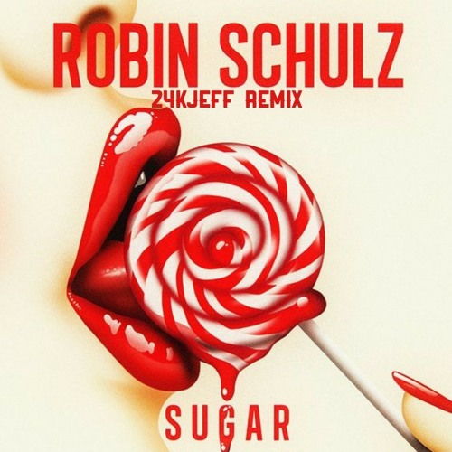 Robin Schulz - Sugar (24kJeff Remix)