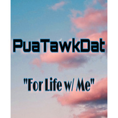 PuaTawkDat - ForLifeWithMe