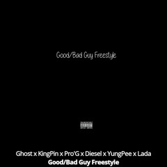 Good/Bad guy freestyle KingPin, Ghost, Pro Genius,Diesel and Yung Pee