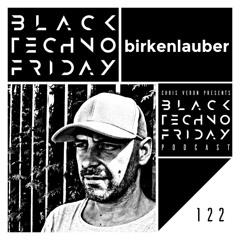 Black TECHNO Friday Podcast #122 by birkenlauber (Kingdom Kome Cuts/St. Echno/Hamburg)