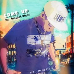 Come Up~ Swagboi Night (Feat. Meriwether)