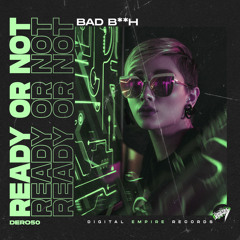 Ready Or Not - Bad Bitch [Out Now]