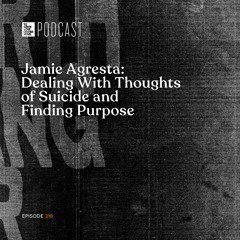 Episode 310: "Jamie Agresta: Dealing With Thoughts of Suicide and Finding Purpose"