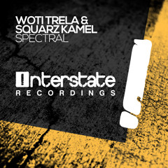 Woti Trela & Squarz Kamel - Spectral [Interstate] OUT NOW!