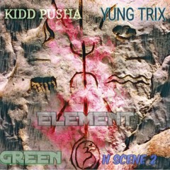 ELEMENT (feat. Kidd Pusha, Yung Trix & H Scene 2)
