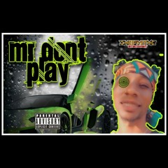 MR DONT PLAY
