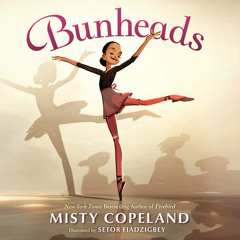 Bunheads by Misty Copeland, read by Misty Copeland