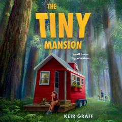 The Tiny Mansion by Keir Graff, read by Kristen DiMercurio