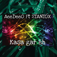 Kasa gar eh AeeDeeO ft STANTOX