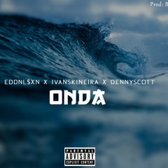 Onda ft (EDNNL$N & Supafly97 &Denny scoot)